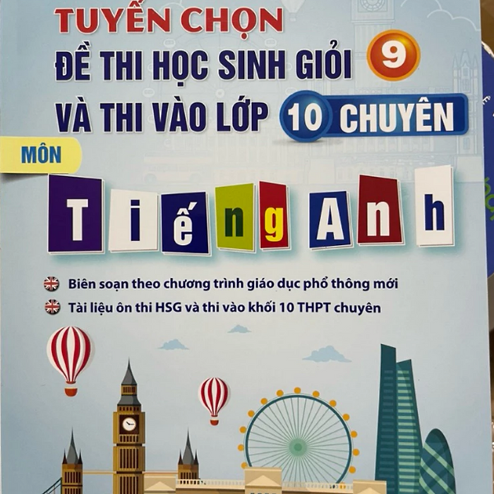 Sách - Tuyển Chọn Đề Thi Học Sinh Giỏi 9 Và Thi Vào Lớp 10 Chuyên Tiếng Anh