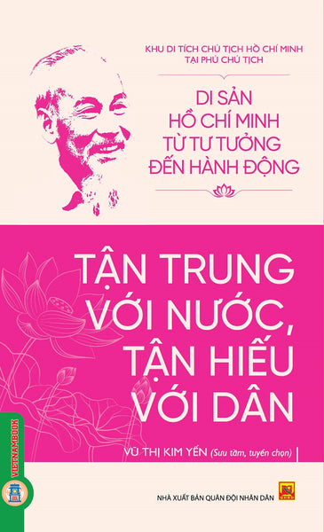 Di Sản Hồ Chí Minh Từ Tư Tưởng Đến Hành Động - Tận Trung Với Nước, Tận Hiếu Với Dân