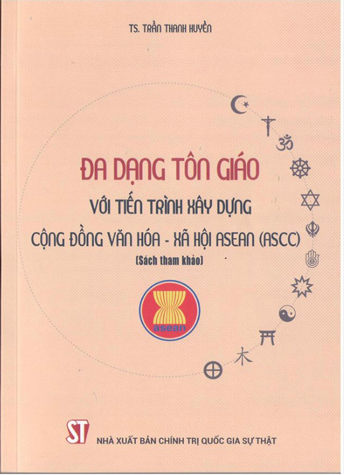 Đa Dạng Tôn Giáo Với Tiến Trình Xây Dựng Cộng Đồng Văn Hóa - Xã Hội Asean (Ascc) (Sách Tham Khảo)