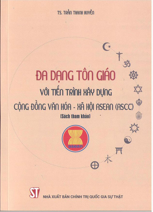Đa Dạng Tôn Giáo Với Tiến Trình Xây Dựng Cộng Đồng Văn Hóa - Xã Hội Asean (Ascc) (Sách Tham Khảo)