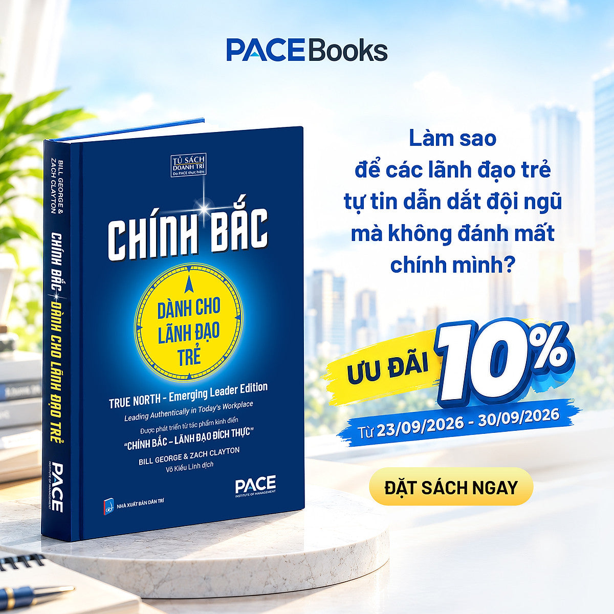 Sách - Chính Bắc Dành Cho Lãnh Đạo Trẻ (True North Emerging Leader Edition) - Bill George & Zach Clayton - Pace Books