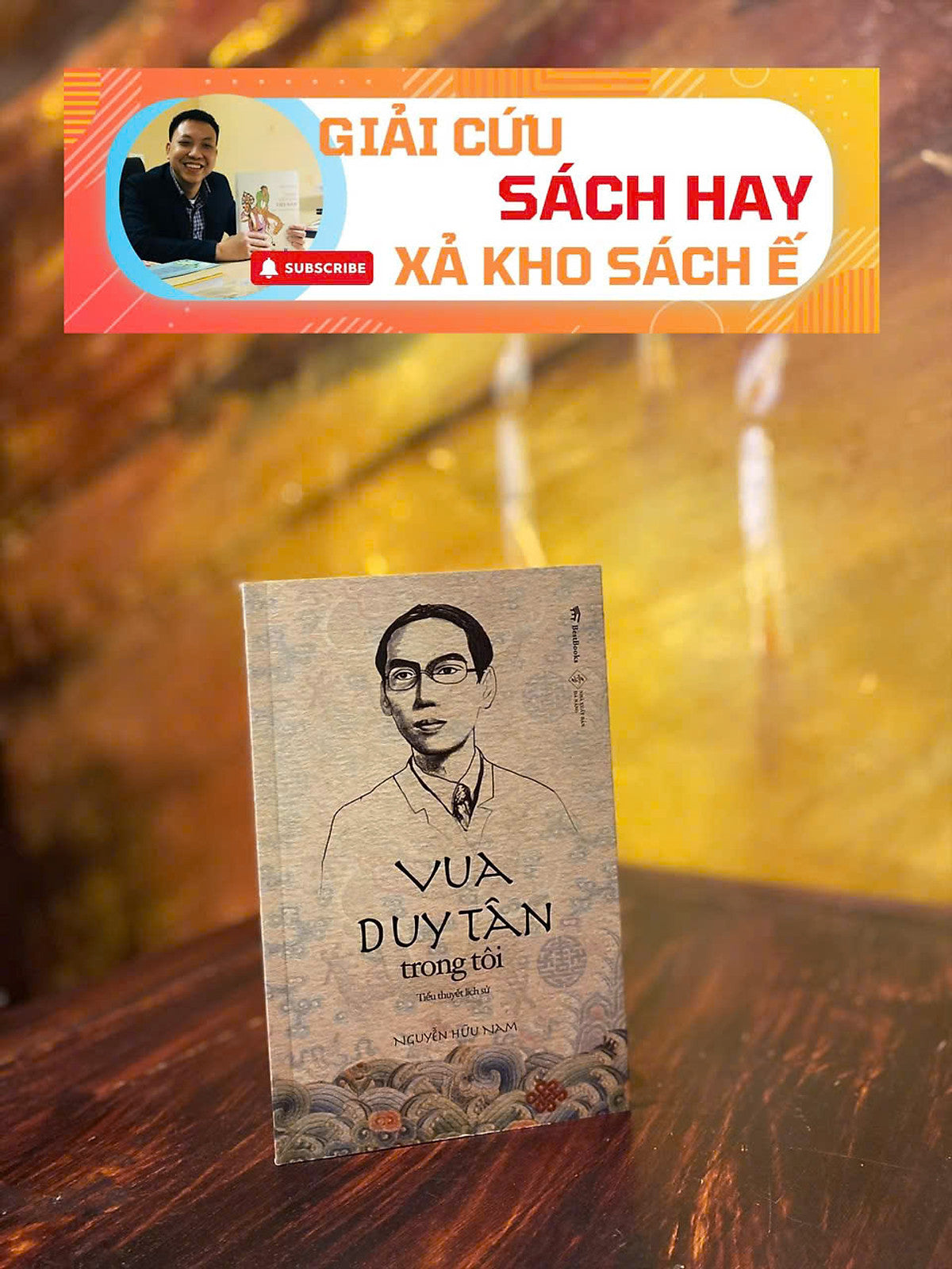 [Giải Cứu Sách Hay, Xả Kho Chống Ế ] Vua Duy Tân Trong Tôi (Tiểu Thuyết Lịch Sử) – Nguyễn Hữu Nam – Bestbook - Nxb Đà Nẵng