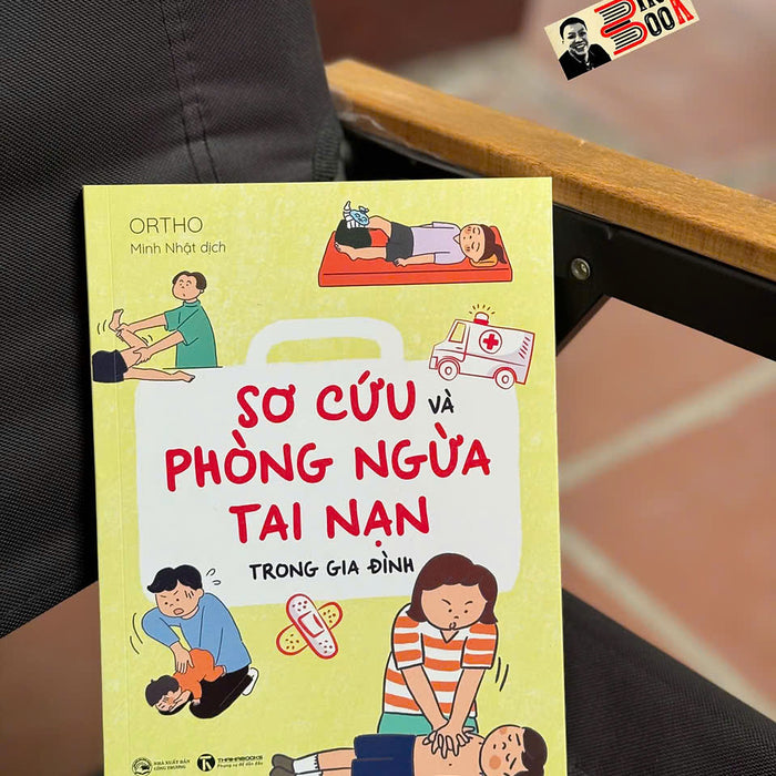 Sơ Cứu Và Phòng Ngừa Tai Nạn Trong Gia Đình – Ortho – Thái Hà Books