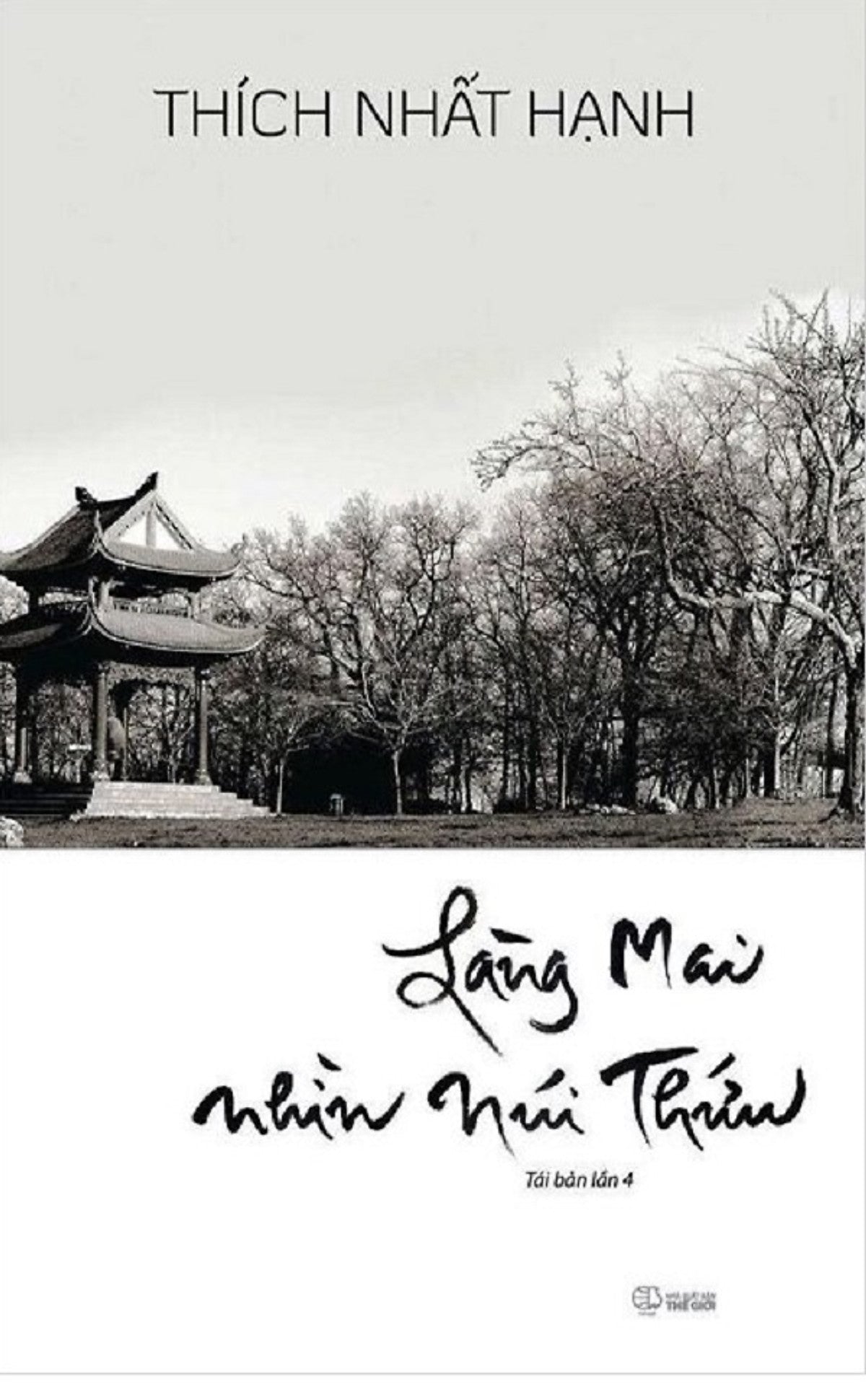 Làng Mai Nhìn Núi Thứu (Tác Giả: Thích Nhất Hạnh) - Tái Bản