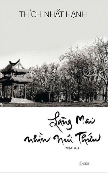 Làng Mai Nhìn Núi Thứu (Tác Giả: Thích Nhất Hạnh) - Tái Bản
