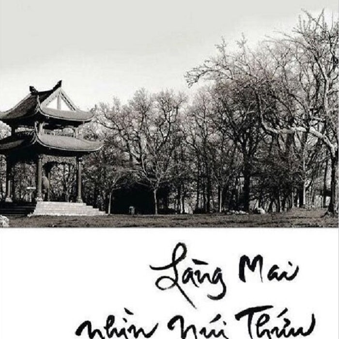 Làng Mai Nhìn Núi Thứu (Tác Giả: Thích Nhất Hạnh) - Tái Bản