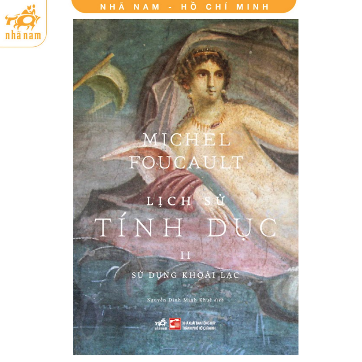 Sách - Lịch Sử Tính Dục (Tập 2): Sử Dụng Khoái Lạc (Nhã Nam Hcm)