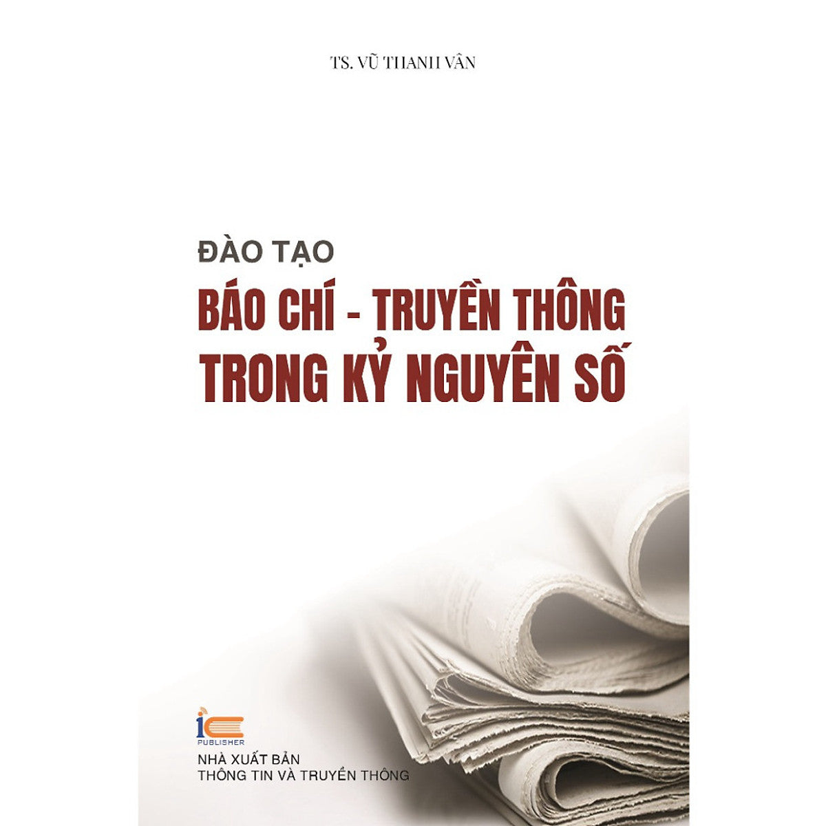 Sách Đào Tạo Báo Chí - Truyền Thông Trong Kỷ Nguyên Số ( Xbtt)