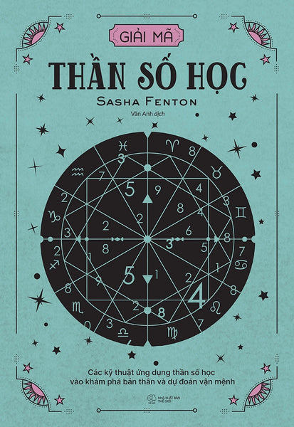 Giải Mã Thần Số Học: Các Kỹ Thuật Ứng Dụng Thần Số Học Vào Khám Phá Bản Thân Và Dự Đoán Vận Mệnh