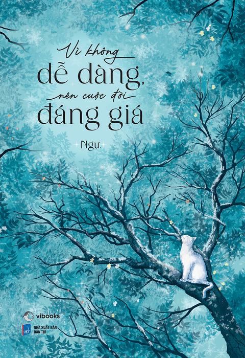 Sách Vì Không Dễ Dàng Nên Cuộc Đời Đáng Giá