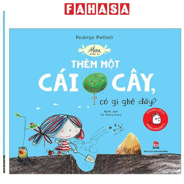 Sách - Alina Hiếu Kì - Thêm Một Cái Cây, Có Gì Ghê Đây?