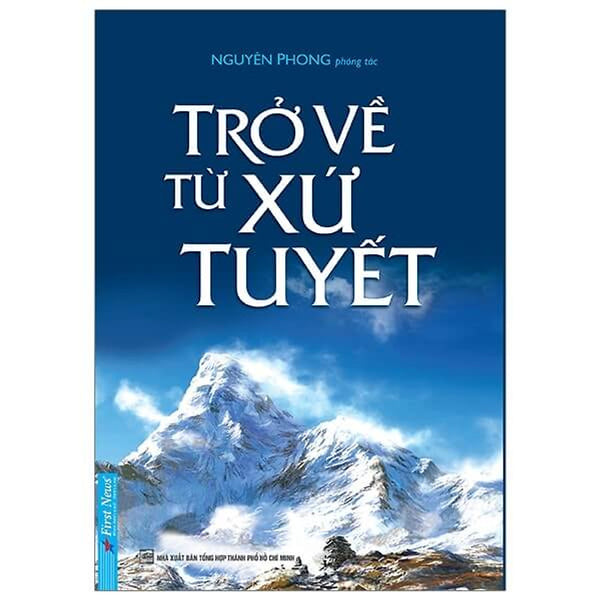 Trở Về Từ Xứ Tuyết – Cuốn Sách Tâm Linh Khai Mở Nội Tâm - Bìa Mềm - Tác Giả Nguyên Phong - First News