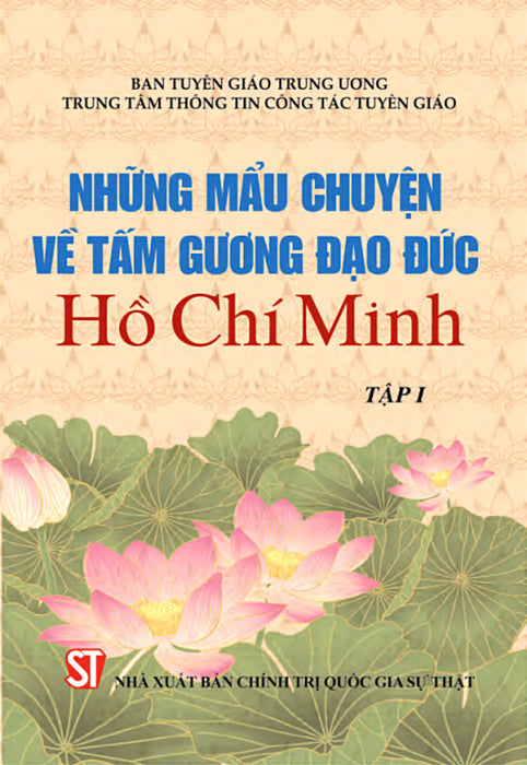 Những Mẩu Chuyện Về Tấm Gương Đạo Đức Hồ Chí Minh Tập 1 (Xuất Bản Lần Thứ Tám) - Bản In 2024