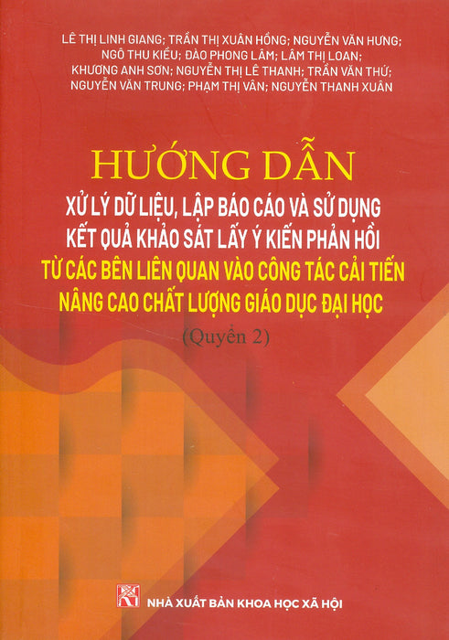 Hướng Dẫn Xử Lý Dữ Liệu, Lập Báo Cáo Và Sử Dụng Kết Quả Khảo Sát Lấy Ý Kiến Phản Hồi Từ Các Bên Liên Quan Vào Công Tác Cải Tiến Nâng Cao Chất Lượng Giáo Dục Đại Học (Quyển 2)