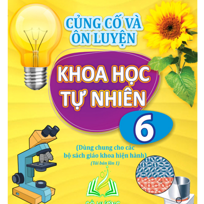 Sách - Củng Cố Và Ôn Luyện Khoa Học Tự Nhiên Lớp 6 - Dùng Chung Cho Các Bộ Sgk Hiện Hành (Nd)