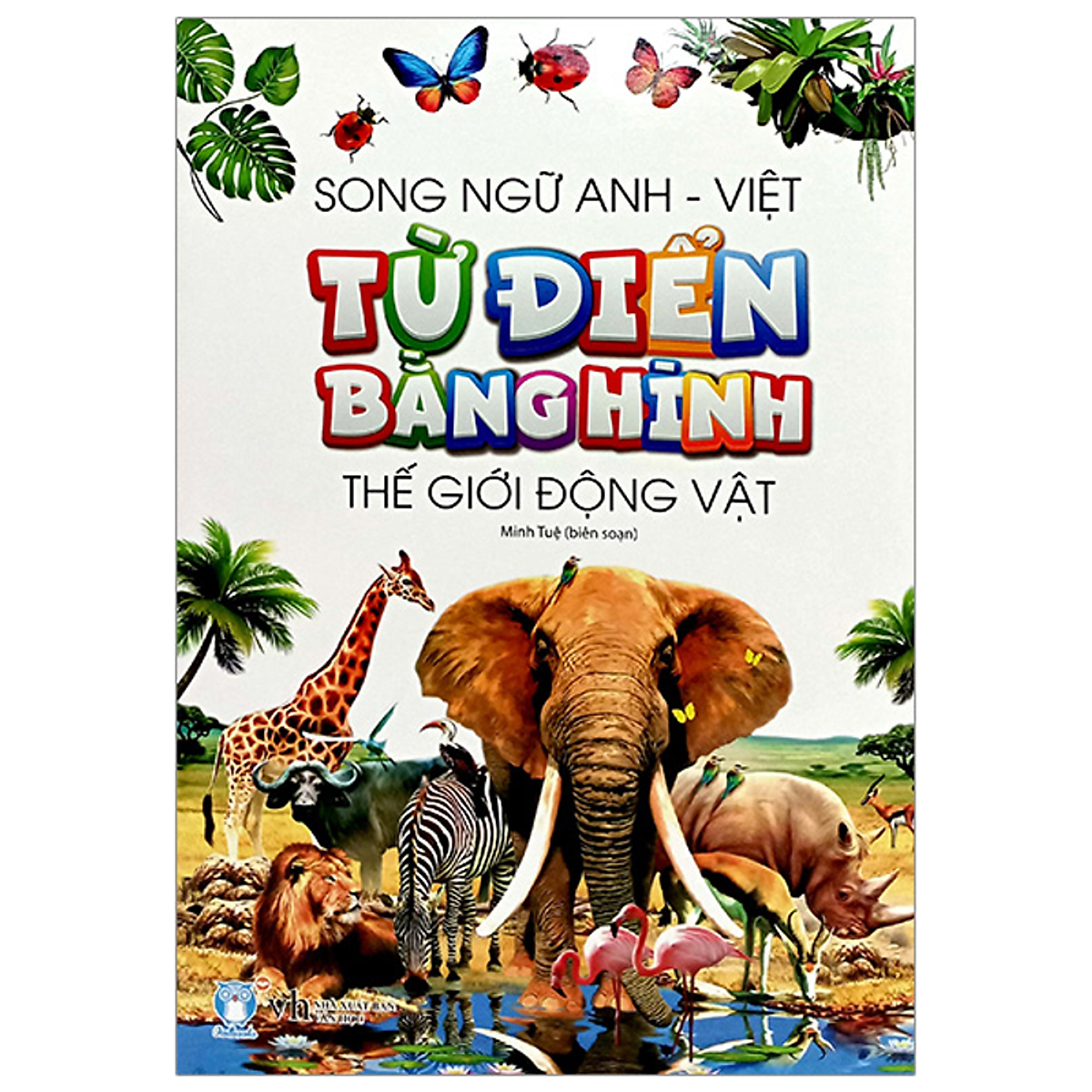 Từ Điển Bằng Hình Thế Giới Động Vật (Song Ngữ Anh-Việt)