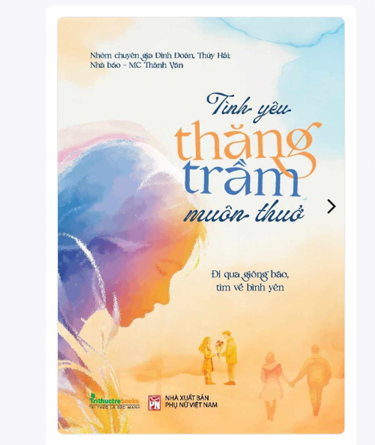 Sách - Tình Yêu Thăng Trầm Muôn Thuở - Nhóm Chuyên Gia Đinh Đoàn, Thuý Hải, Nhà Báo - Mc Thành Văn