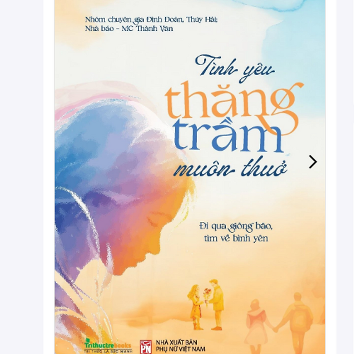 Sách - Tình Yêu Thăng Trầm Muôn Thuở - Nhóm Chuyên Gia Đinh Đoàn, Thuý Hải, Nhà Báo - Mc Thành Văn