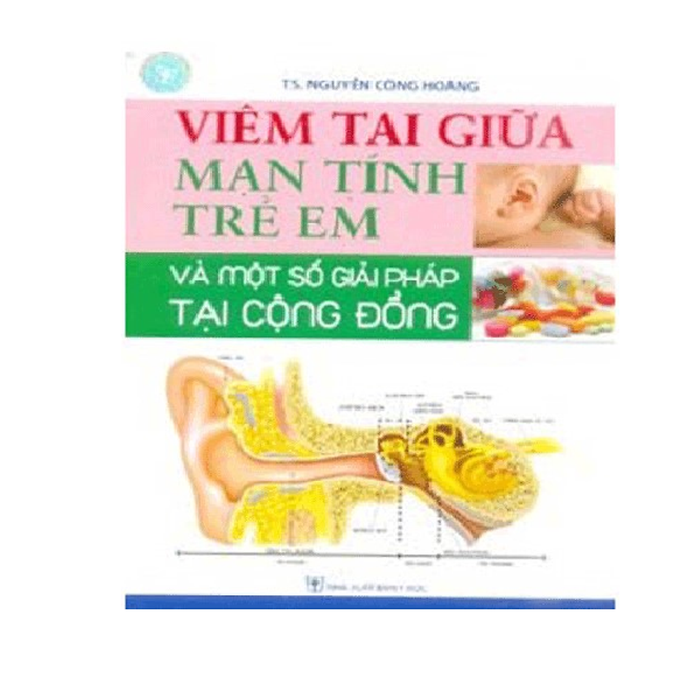 Viêm Tai Giữa Mạn Tính Trẻ Em Và Một Số Giải Pháp Tại Cộng Đồng