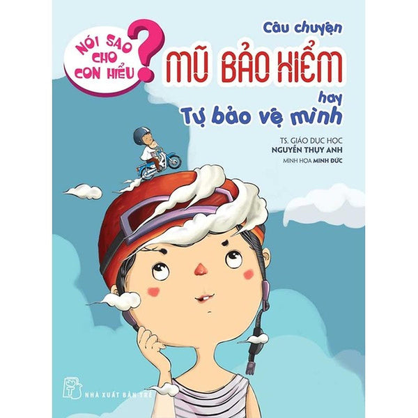 Nói Sao Cho Con Hiểu: Câu Chuyện Mũ Bảo Hiểm Hay Tự Bảo Vệ Mình - Bản Quyền