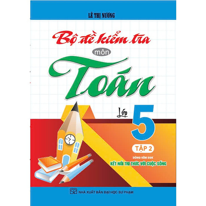 Sách - Bộ Đề Kiểm Tra Môn Toán Lớp 5 - Tập 2 (Dùng Kèm Sgk Kết Nối Tri Thức Với Cuộc Sống) - Ha