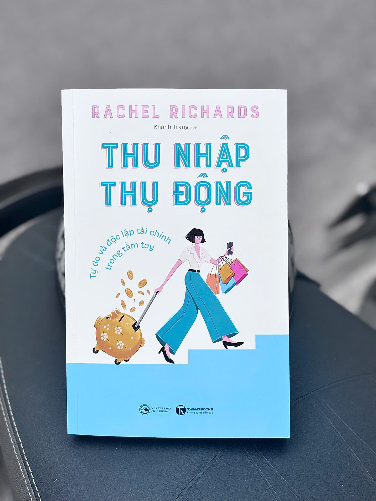 Thu Nhập Thụ Động – Rachel Richards – Khánh Trang Dịch - Công Thương - Thái Hà