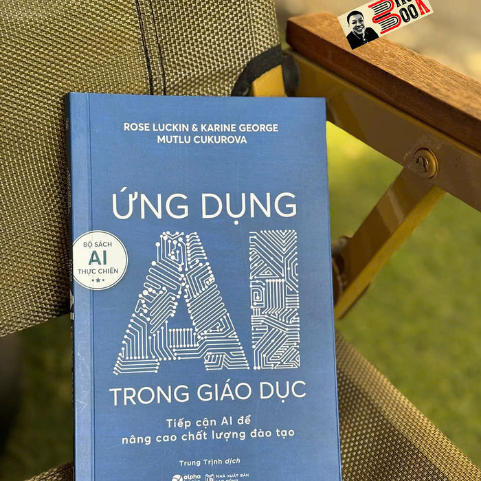 Ứng Dụng Ai Trong Giáo Dục - Tiếp Cận Ai Để Nâng Cao Chất Lượng Đào Tạo - Rose Luckin, Karine George & Mutlu Cukurova - Trung Trịnh Dịch - Alpha Books