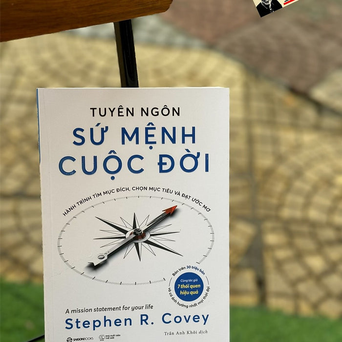 Tuyên Ngôn Sứ Mệnh Cuộc Đời- Stephen R. Covey – Trần Anh Khôi Dịch - Saigon Books - Nxb Thế Giới