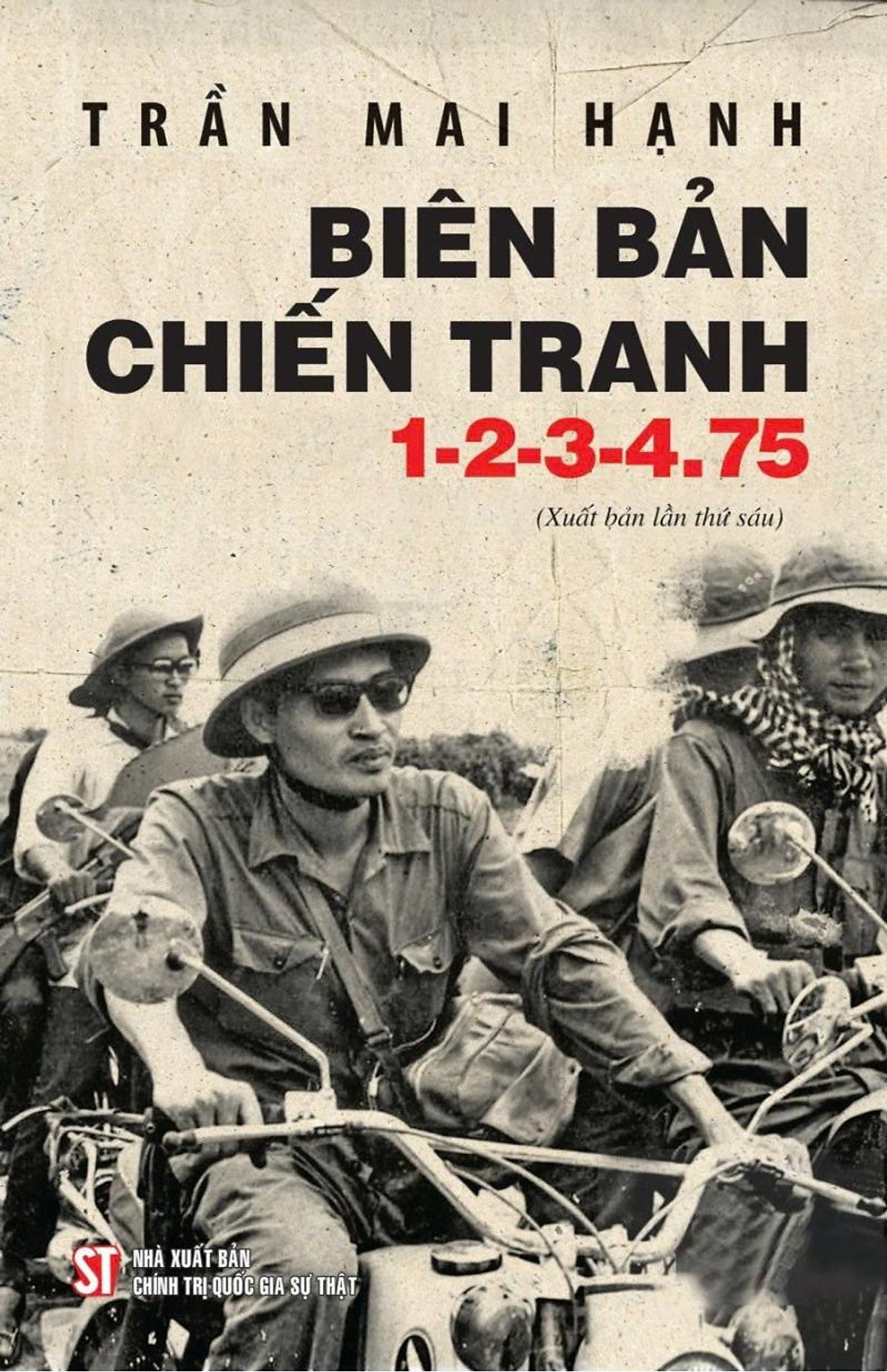 Biên Bản Chiến Tranh 1-2-3-4. 1975 (Xuất Bản Lần Thứ Sáu)