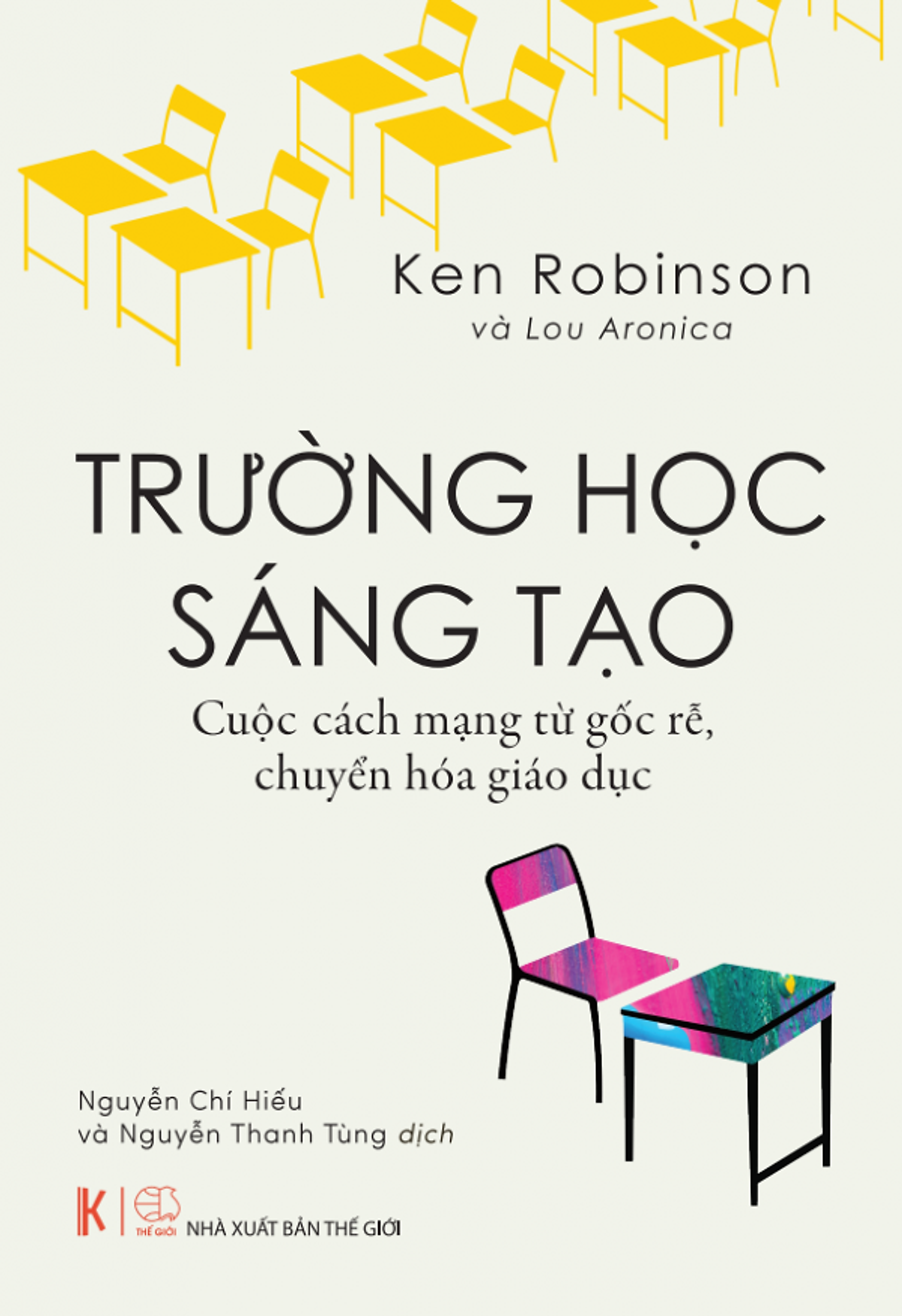 Trường Học Sáng Tạo – Ken Robinson, Lou Aronica - Nxb Thế Giới - Khải Minh