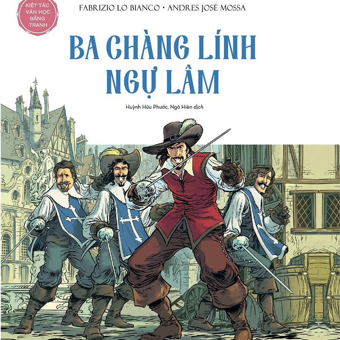 Ba Chàng Lính Ngự Lâm (Kiệt Tác Văn Học Bằng Tranh)