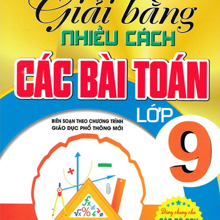 Sách-Giải Bằng Nhiều Cách Các Bài Toán Lớp 9