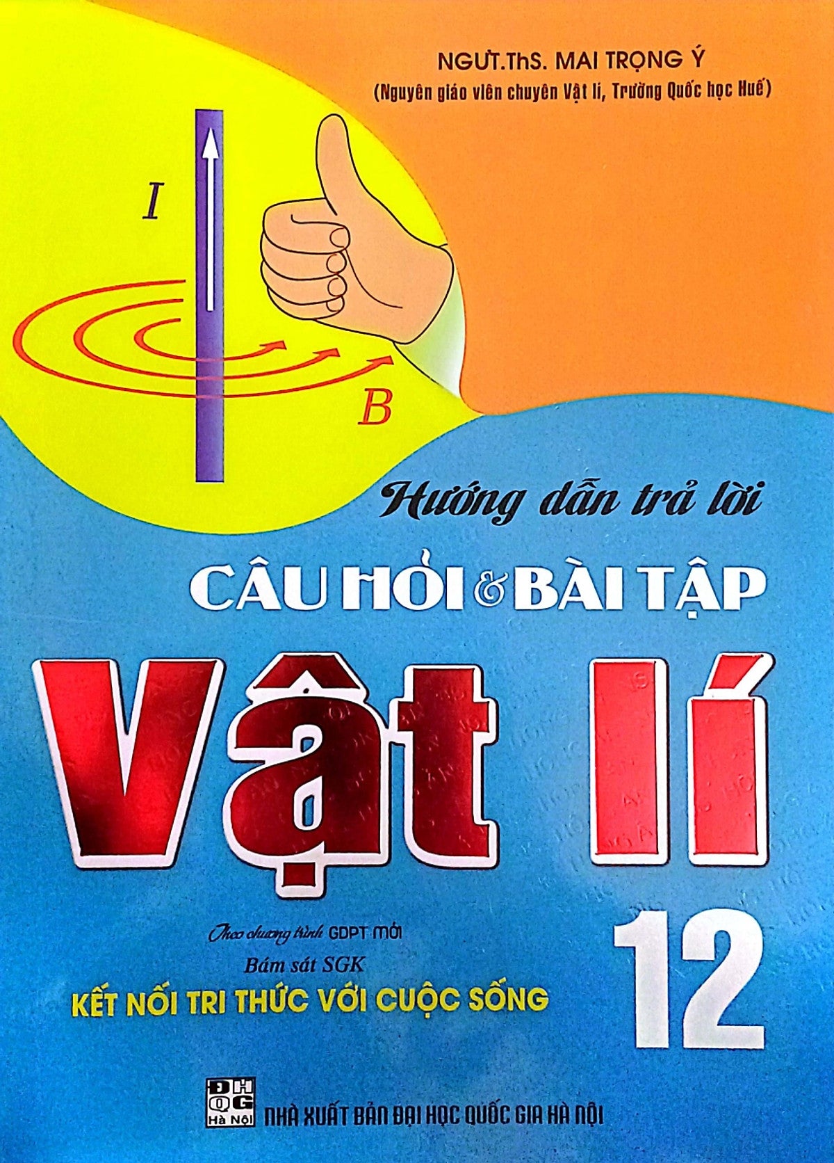 Hướng Dẫn Trả Lời Câu Hỏi Và Bài Tập Vật Lí 12 (Bám Sát Sgk Kết Nối Tri Thức Với Cuộc Sống) (Ha)