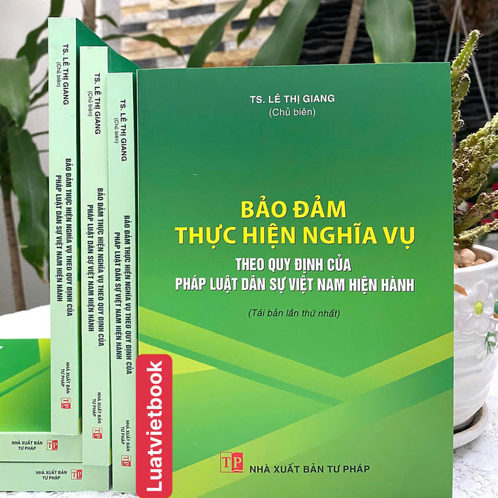 Bảo Đảm Thực Hiện Nghĩa Vụ Theo Quy Định Của Pháp Luật Dân Sự Việt Nam Hiện Hành