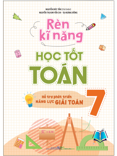 Sách - Rèn Kĩ Năng Học Tốt Toán Lớp 7 - Hỗ Trợ Phát Triển Năng Lực Giải Toán