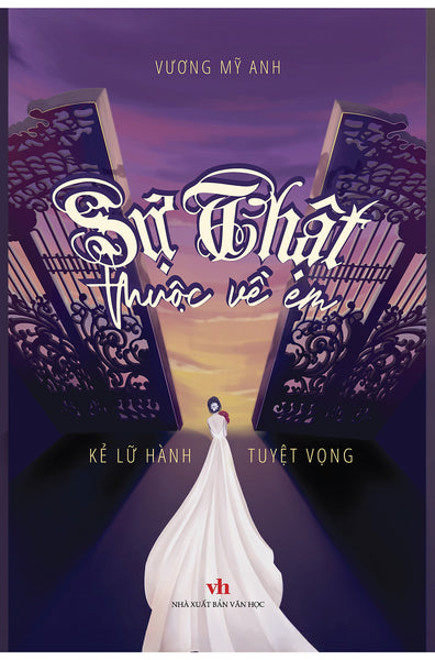 Sách - "Sự Thật Thuộc Về Em - Kẻ Lữ Hành Tuyệt Vọng" - Tác Giả Vương Mỹ Anh - Tritthuctrebooks - Khổ Sách 16*24Cm