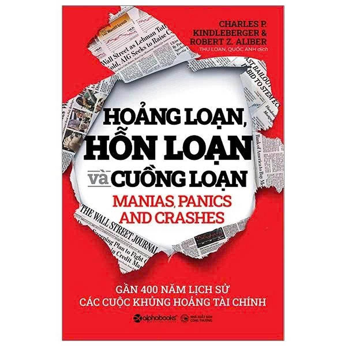 Hoảng Loạn, Hỗn Loạn Và Cuồng Loạn - Charles P Kindleberger, Robert Z Aliber - Thu Loan, Quốc Anh Dịch – Omega Plus – Nxb Công Thương