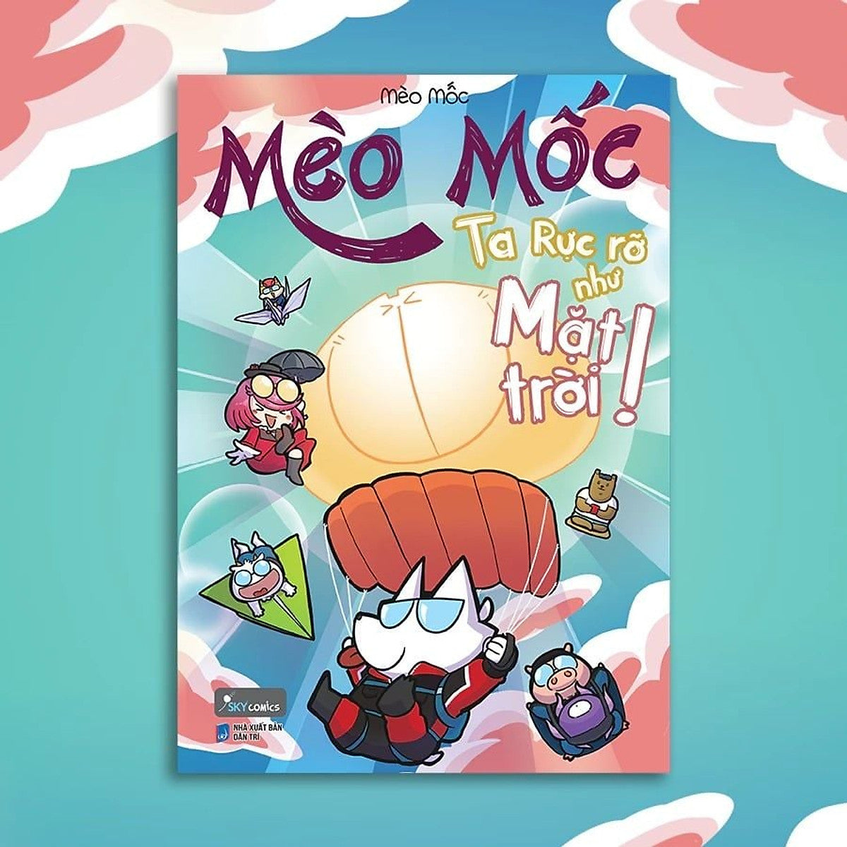 (Tặng Postcard) Mèo Mốc 9 – Ta Rực Rỡ Như Mặt Trời! – Mèo Mốc – Sky Books