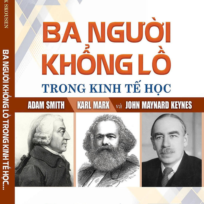 Ba Người Khổng Lồ Trong Kinh Tế Học: Adam Smith – Karl Marx – Jonh Maynard Keynes- Mark Skousen – Omega Plus – Nxb Ctqg Sự Thật