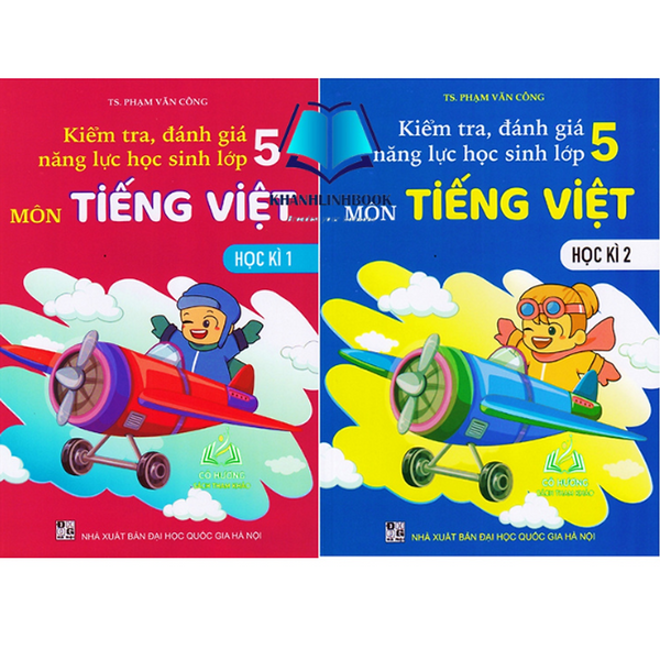 Sách - Kiểm Tra, Đánh Giá Năng Lực Học Sinh Lớp 5 Môn Tiếng Việt Học Kì 1 + Kì 2