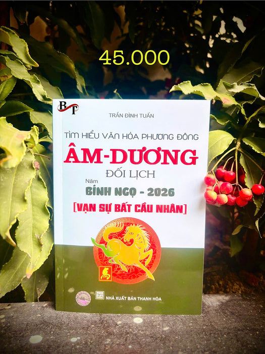 Sách Tìm Hiểu Văn Hóa Phương Đông Âm Dương Đối Lịch Năm Bính Ngọ 2026