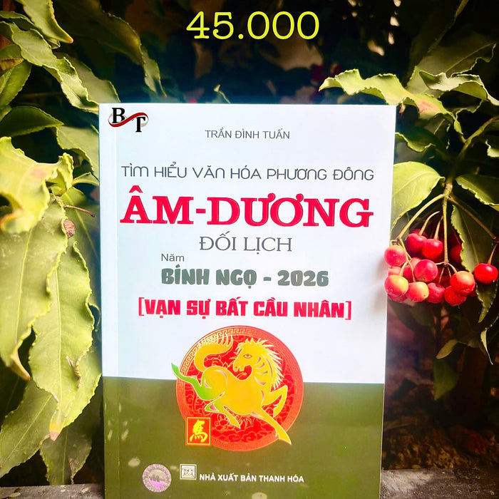 Sách Tìm Hiểu Văn Hóa Phương Đông Âm Dương Đối Lịch Năm Bính Ngọ 2026