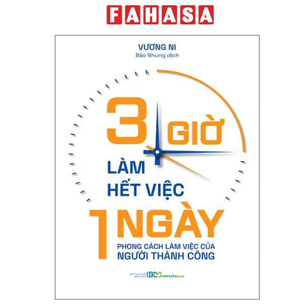 Sách - 3 Giờ Làm Hết Việc Một Ngày - Phong Cách Làm Việc Của Người Thành Công