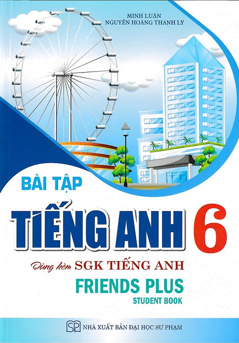 Bài Tập Tiếng Anh 6 - Friends Plus - Chân Trời Sáng Tạo (Student Book)