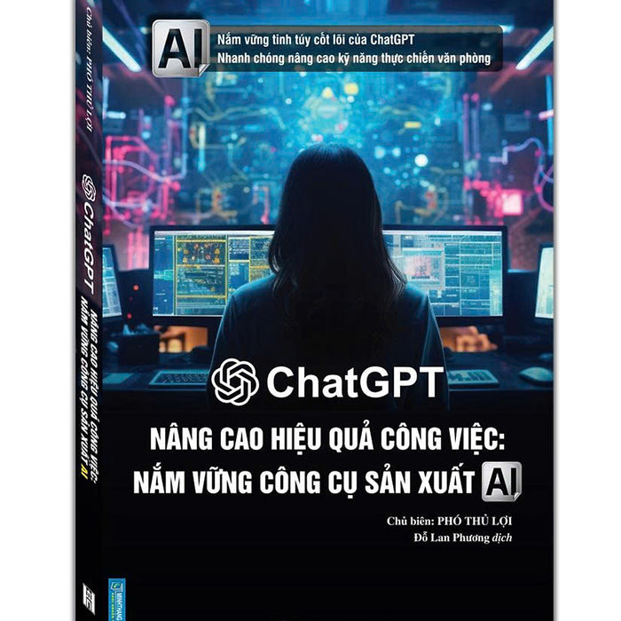Chatgpt – Nâng Cao Hiệu Quả Công Việc: Nắm Vững Công Cụ Sản Xuất Ai