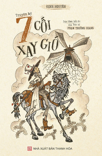 Sách - 7 Cối Xay Gió (Truyện Ký, Dựa Theo Hồi Ức Của Bác Sĩ Phạm Trường Giang)