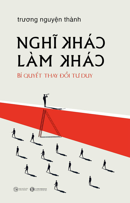 Nghĩ Khác - Làm Khác