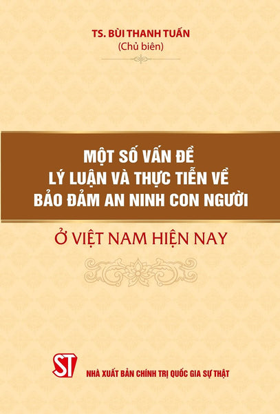 Một Số Vấn Đề Lý Luận Và Thực Tiễn Về Bảo Đảm An Ninh Con Người Ở Việt Nam Hiện Nay