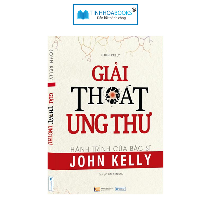 Sách Giải Thoát Ung Thư - Hành Trình Của Bác Sĩ John Kelly