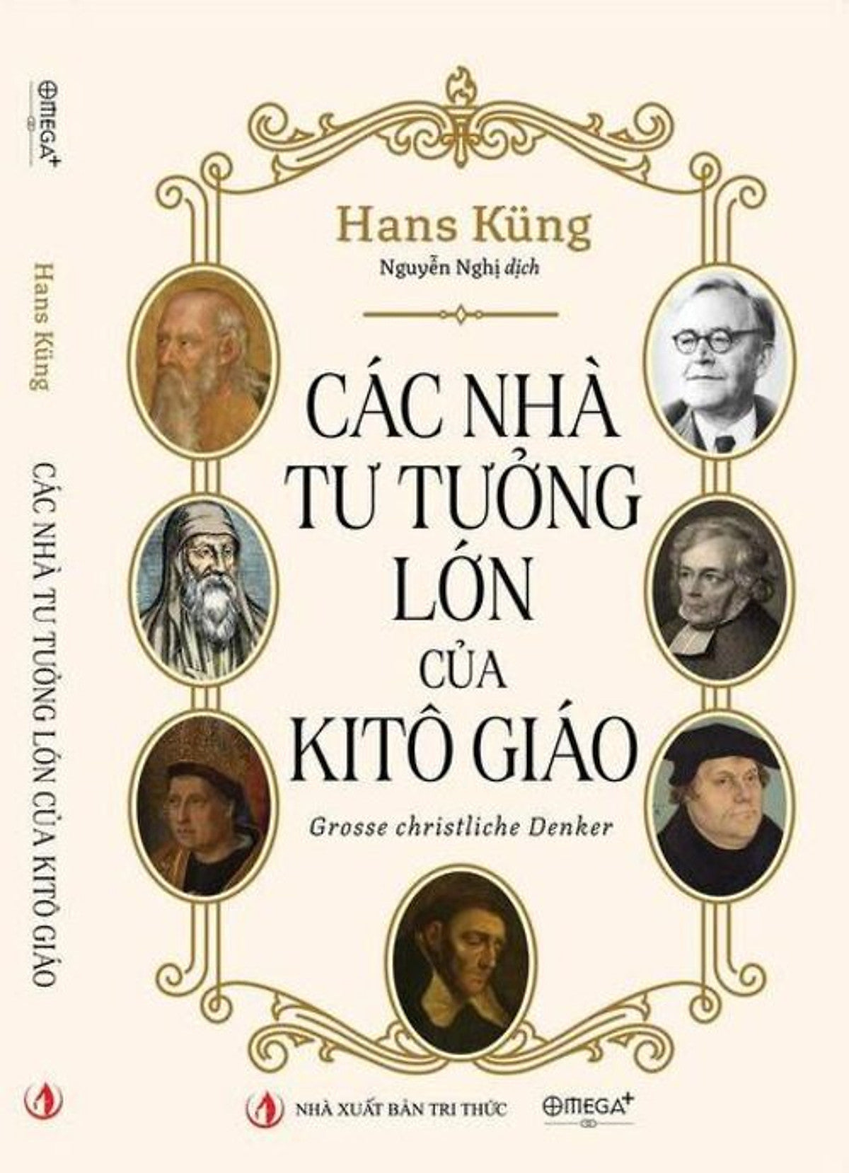 Các Nhà Tư Tưởng Lớn Của Kitô Giáo – Hans Küng - Nguyễn Nghị Dịch – Nxb Tri Thức - Omega Plus